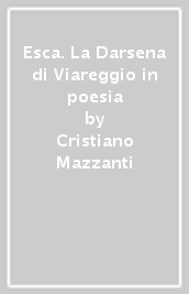 Esca. La Darsena di Viareggio in poesia