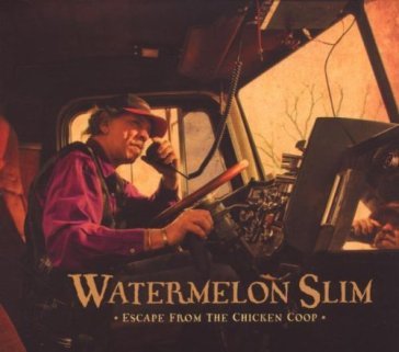 Escape from chicken coop - WATERMELON SLIM