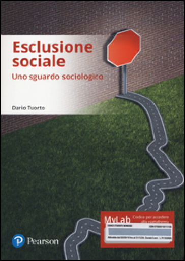 Esclusione sociale. Uno sguardo sociologico. Ediz. mylab. Con e-text. Con espansione online - Dario Tuorto