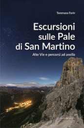 Escursioni sulle Pale di San Martino. Alte vie e percorsi ad anello