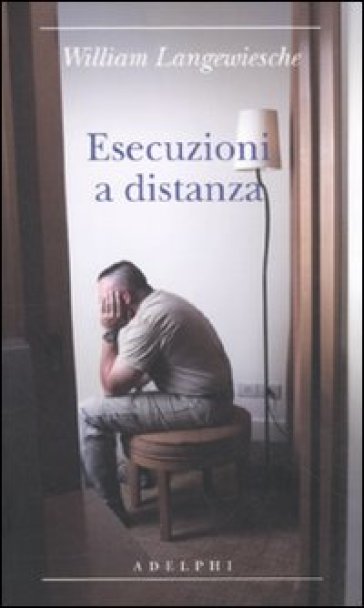 Esecuzioni a distanza - William Langewiesche