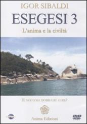 Esegesi 3. L anima e la civiltà. E noi cosa dobbiamo fare? Con DVD