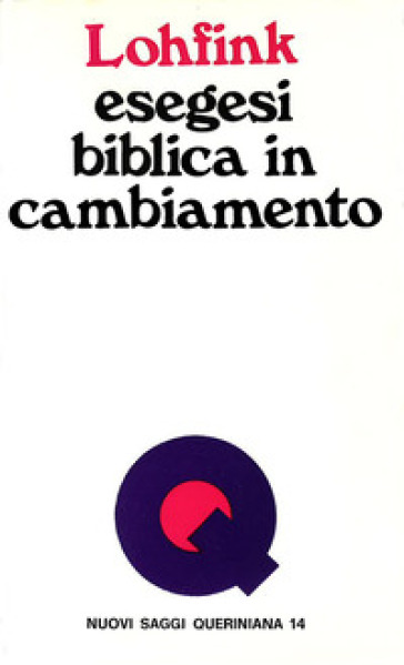 Esegesi biblica in cambiamento. Un esegeta puntualizza la sua scienza - Norbert Lohfink