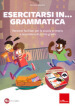 Esercitarsi in... grammatica. Percorsi facilitati per la scuola primaria e secondaria di primo grado. Con software