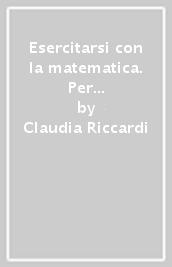 Esercitarsi con la matematica. Per la 1ª classe elementare