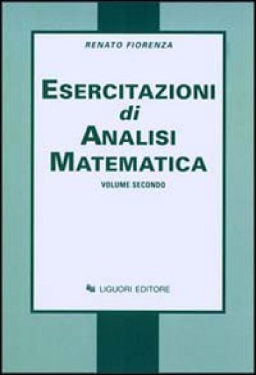 Esercitazioni di analisi matematica. 2. - Renato Fiorenza