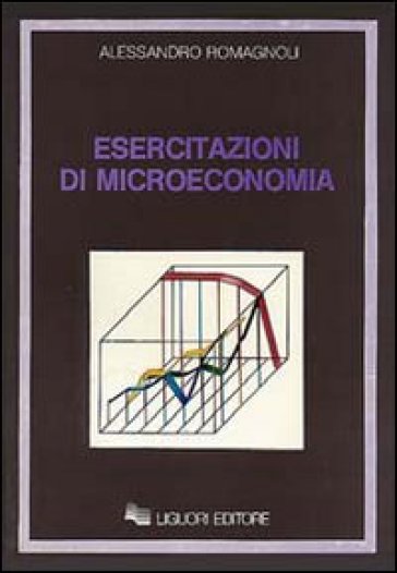 Esercitazioni di microeconomia - Alessandro Romagnoli