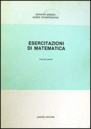 Esercitazioni di matematica. 1. - Donato Greco - Guido Stampacchia
