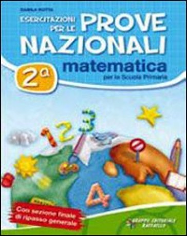 Esercitazioni per le prove nazionali di matematica. Con materiali per il docente. Per la 2ª classe elementare - Danila Rotta