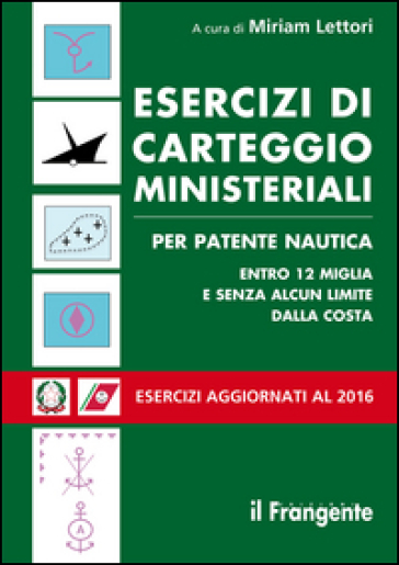 Esercizi di carteggio ministeriali per patente nautica entro 12 miglia e senza alcun limite dalla costa - Miriam Lettori