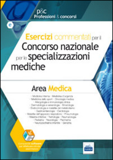 Esercizi commentati per il concorso nazionale per le specializzazioni mediche. Area medica. Con software