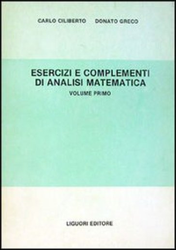 Esercizi e complementi di analisi matematica. 1. - Carlo Ciliberto - Donato Greco