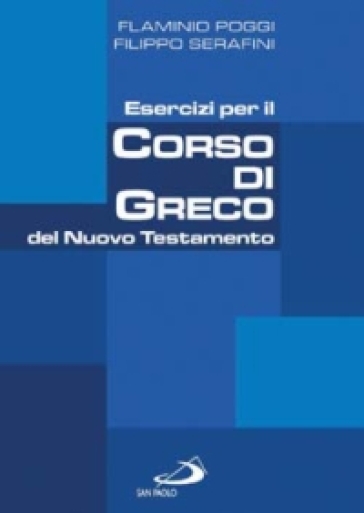 Esercizi per il corso di greco del Nuovo Testamento - Flaminio Poggi - Filippo Serafini