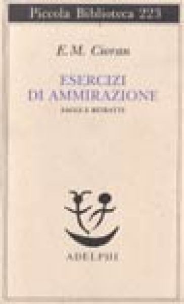 Esercizi di ammirazione - Emile Michel Cioran