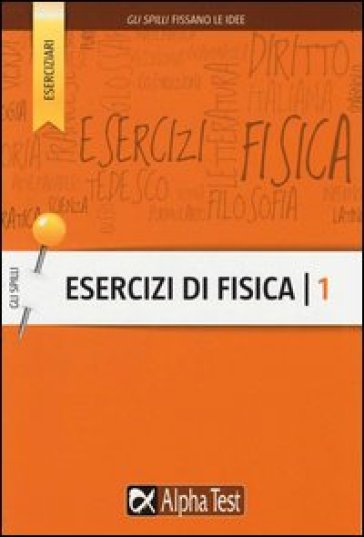 Esercizi di fisica. 1. - Stefano Profumo