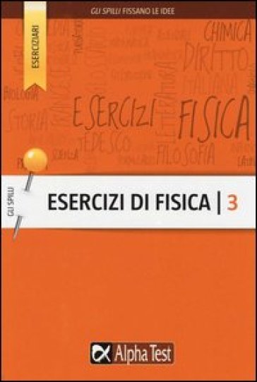 Esercizi di fisica. 3. - Flavio Bacci