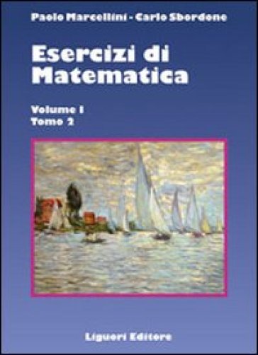 Esercizi di matematica. 1/2. - Paolo Marcellini - Carlo Sbordone