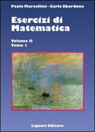 Esercizi di matematica. 2/1. - Paolo Marcellini - Carlo Sbordone