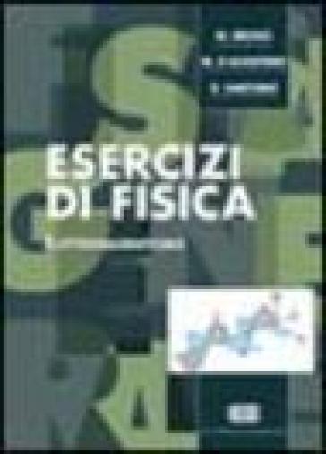 Esercizi di fisica. Elettromagnetismo - Michela D