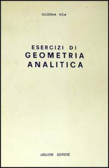 Esercizi di geometria analitica - Giustina Pica
