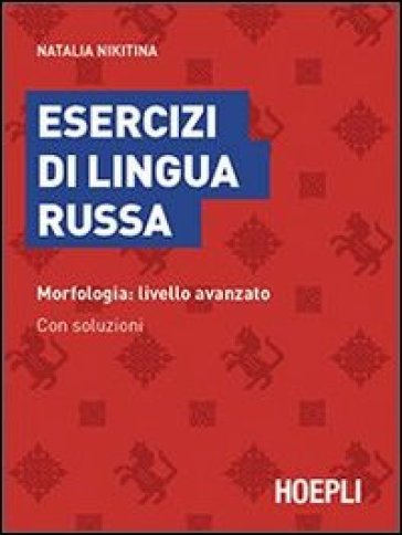 Esercizi di lingua russa. Morfologia: livello avanzato. Con soluzioni - Natalia Nikitina