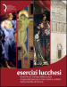 Esercizi lucchesi. Ricerche sul campo della Scuola di Specializzazione in Beni Storico-Artistici dell Università di Firenze