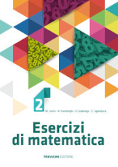 Esercizi di matematica. Per il biennio delle Scuole superiori. Con espansione online. Vol. 2