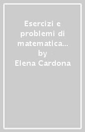 Esercizi e problemi di matematica finanziaria con soluzioni commentate. Con CD-ROM