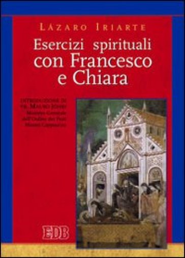 Esercizi spirituali con Francesco e Chiara - Lazaro Iriarte