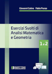 Esercizi svolti di analisi matematica e geometria 1 e 2