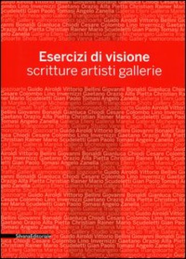 Esercizi di visione. Scritture, artisti, gallerie. Effettobibbia 2012. Catalogo della mostra (Bergamo, 5 maggio-30 giugno 2012). Ediz. illustrata