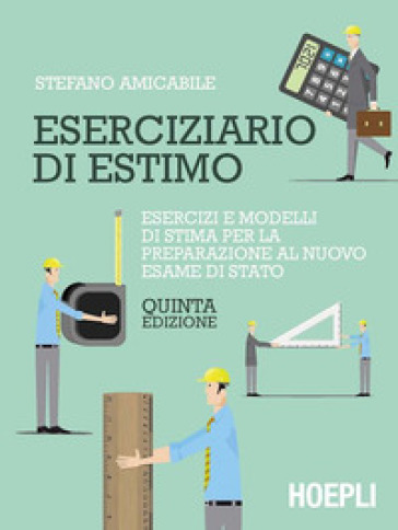 Eserciziario di estimo. Esercizi e modelli di stima per l'esame di Stato e l'attività professionale - Stefano Amicabile