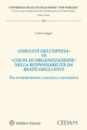 «Esiguità dell offesa» vs «colpa di organizzazione» nella responsabilità da reato degli enti