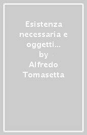 Esistenza necessaria e oggetti possibili. La metafisica modale di Timothy Williamson