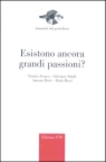 Esistono ancora grandi passioni?