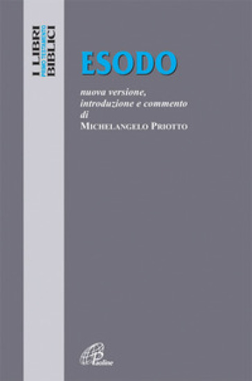 Esodo. Esodo. Nuova versione, introduzione e commento. Ediz. integrale - Michelangelo Priotto