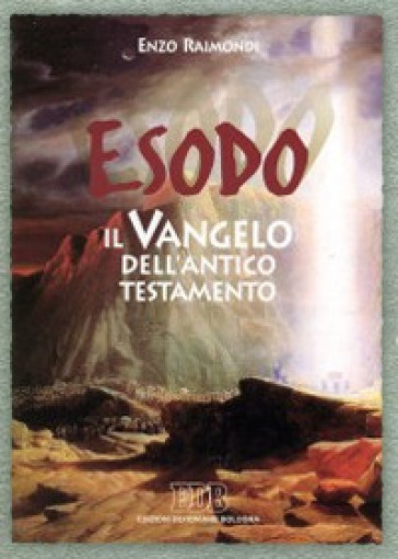 Esodo. Il vangelo dell'Antico Testamento - Enzo Raimondi