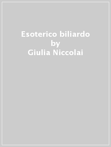 Esoterico biliardo - Giulia Niccolai