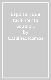 Español ¡que facil. Per la Scuola media! Con e-book. Con espansione online
