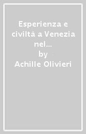 Esperienza e civiltà a Venezia nel Cinquecento. L intellettuale e la città