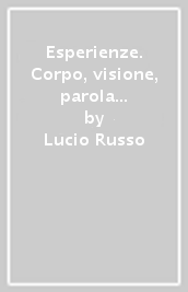 Esperienze. Corpo, visione, parola nel lavoro psicoanalitico