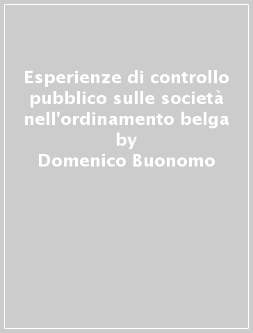 Esperienze di controllo pubblico sulle società nell'ordinamento belga - Domenico Buonomo