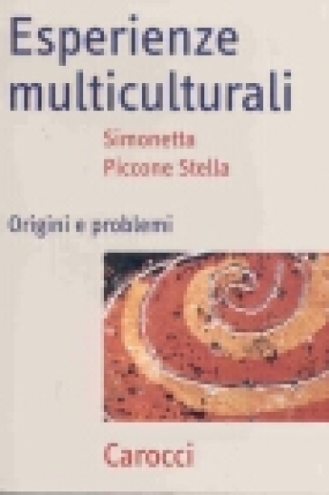 Esperienze multiculturali. Origini e problemi - Simonetta Piccone Stella