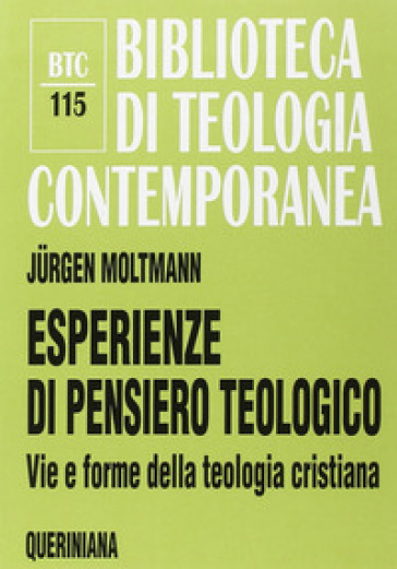 Esperienze di pensiero teologico. Vie e forme della teologia cristiana - Jurgen Moltmann