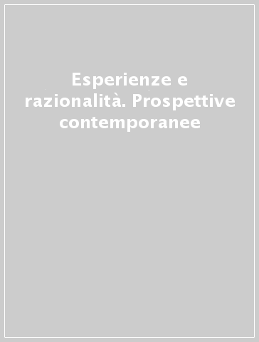 Esperienze e razionalità. Prospettive contemporanee