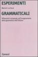 Esperimenti grammaticali. Riflessioni e proposte sull insegnamento della grammatica dell italiano