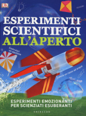 Esperimenti scientifici all aperto. Esperimenti emozionanti per scienziati esuberanti