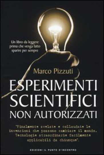 Esperimenti scientifici non autorizzati - Marco Pizzuti