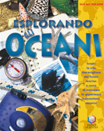 Esplorando gli oceani. Ediz. illustrata - Sue Nicholson