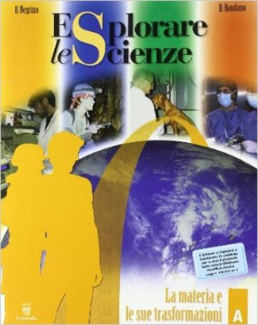 Esplorare le scienze. Scienze per temi. Vol. A-B-C-D-E. Per la Scuola media - Bruna Negrino - Daniela Rondano